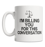 I am billing you for this conversation